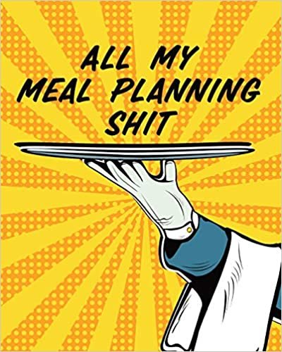 All My Meal Planning Shit: Weekly Meal Planner - Family Pantry - Household Inventory - Weekly Meal - Grocery List - Refrigerator Contents - Pantry Planner indir