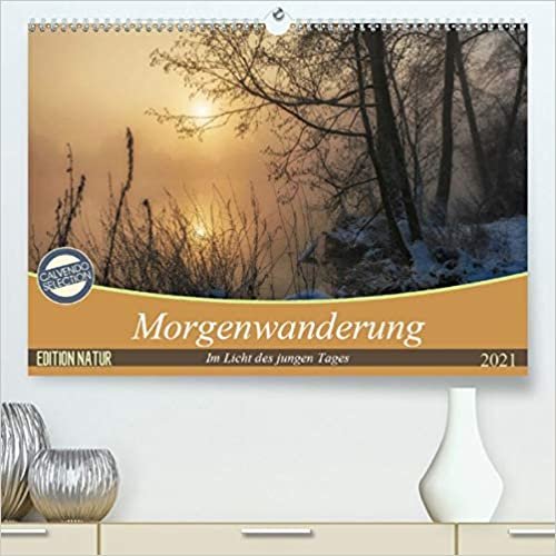 Morgenwanderung (Premium, hochwertiger DIN A2 Wandkalender 2021, Kunstdruck in Hochglanz): Natur im zauberhaften Morgenlicht (Monatskalender, 14 Seiten ) ダウンロード