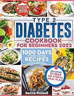 ダウンロード  Type 2 Diabetes Cookbook for Beginners 2022: 1000 Days of Quick and Easy Recipes to Savor Healthy Food but Customized for Diabetes Including 21-Day No Stress Meal Plan (English Edition) 本