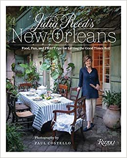 ダウンロード  Julia Reed's New Orleans: Food, Fun, and Field Trips for Letting the Good Times Roll 本