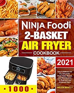 Ninja Foodi 2-Basket Air Fryer Cookbook: Easy & Delicious Air Fry, Dehydrate, Roast, Bake, Reheat, and More Recipes for Beginners and Advanced Users (English Edition)
