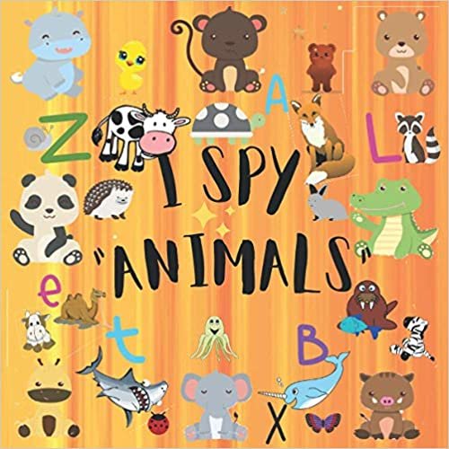 i spy animals: i spy animals.I Spy With My Little Eye Book. A Fun Guessing Game Book for Kids.Children's Interactive Picture Book.Fun learning methods.