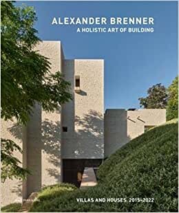 تحميل Alexander Brenner – Villas and Houses 2015–2021: A Holistic Art of Building