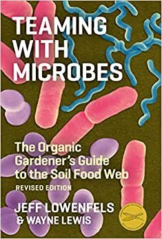 تحميل Teaming with Microbes: The Organic Gardener&#39;s Guide to the Soil Food Web