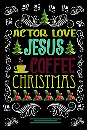 indir ACTOR LOVE JESUS COFFEE CHRISTMAS Blank Line journal: Christmas Coffee journal &amp; notebook |   Diary / Christmas &amp; Coffee Lover Gift | Gift for ACTOR |