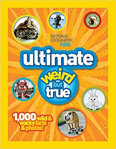National Geographic Kids Ultimate Weird but True: 1,000 Wild & Wacky Facts and Photos ダウンロード