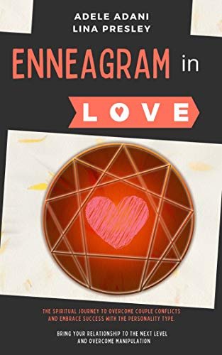 Enneagram in Love: 3 books in 1: The Spiritual Journey to Overcome Couple Conflicts and Embrace Success with the 9 Personality Type. Bring your Relationship ... and Beat Manipulation (English Edition)