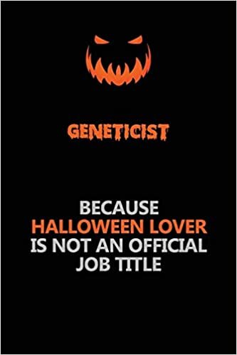 indir Geneticist Because Halloween Lover Is Not An Official Job Title: Halloween Scary Pumpkin Jack O&#39;Lantern 120 Pages 6x9 Blank Lined Paper Notebook Journal