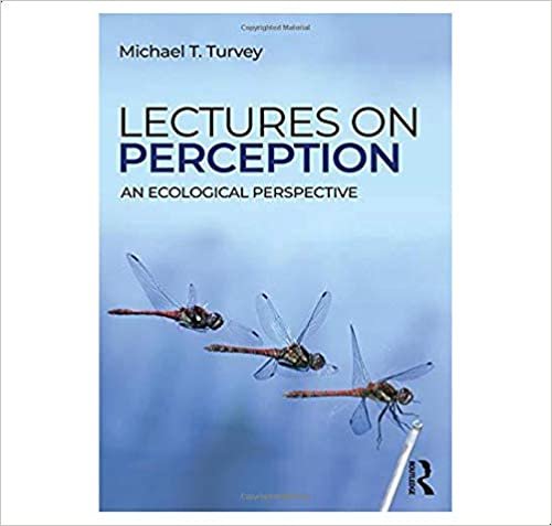 Lectures on Perception - An Ecological Perspective, Ed.1 By Michael T. Turvey