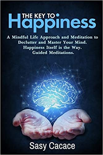 تحميل The key to Happiness: A mindful life approach and meditation to declutter your mind. Happiness itself it the way. Guided meditations.