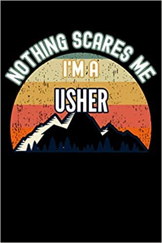 indir Nothing Scares Me I&#39;m a Usher Notebook: This is a Cute Usher Gift, Lined Journal, 120 Pages, 6 x 9, Matte Finish