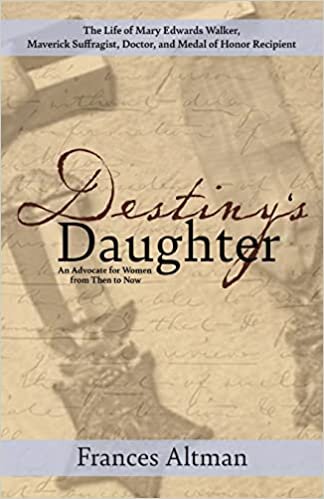 تحميل Destiny&#39;s Daughter: Highlighting the life of Mary Edwards Walker, Maverick Suffragist, Doctor, and Medal of Honor Recipient: An Advocate for Women from Then to Now