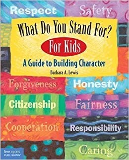 What Do You Stand For?: For Kids: A Guide to Building Character indir