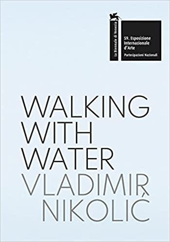 تحميل Vladimir Nikolic: Walking with Water: The Pavilion of the Republic of Serbia - 59th International Art Exhibition, La Biennale Di Venezia