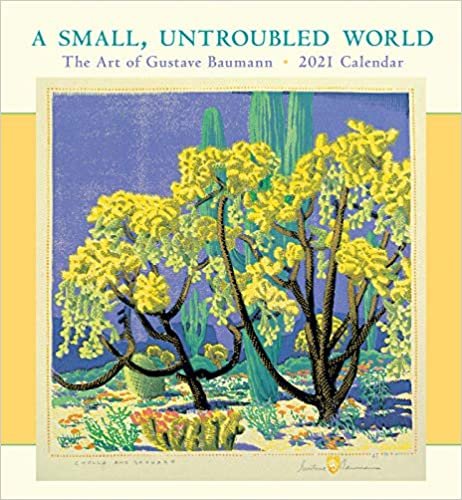 ダウンロード  A Small, Untroubled World 2021 Calendar: The Art of Gustave Baumann 本
