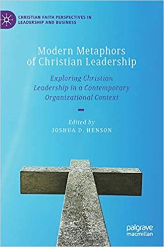 تحميل Modern Metaphors of Christian Leadership: Exploring Christian Leadership in a Contemporary Organizational Context