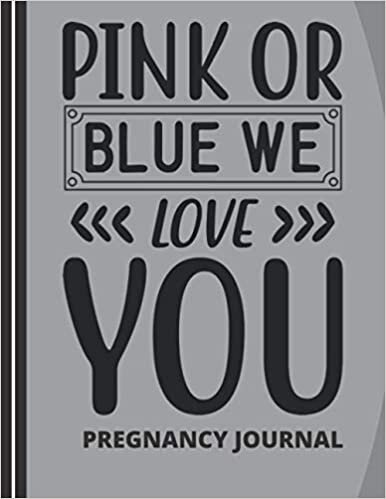 indir Pregnancy Journal-Pink Or Blue We Love You: First-Time Mom&#39;s Pregnancy Journal 40-week Pregnancy Diary for New Mothers