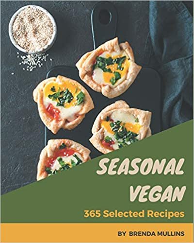 indir 365 Selected Seasonal Vegan Recipes: An Inspiring Seasonal Vegan Cookbook for You