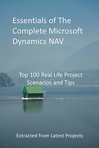 ダウンロード  Essentials of The Complete Microsoft Dynamics NAV: Top 100 Real Life Project Scenarios and Tips : Extracted from Latest Projects (English Edition) 本