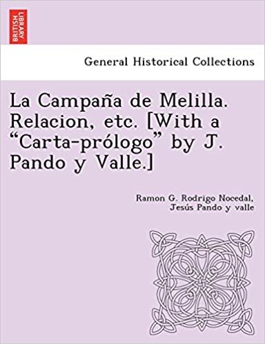 La Campaña de Melilla. Relacion, etc. [With a "Carta-prólogo" by J. Pando y Valle.] indir