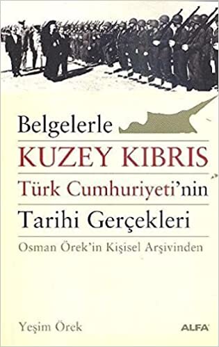 indir Belgelerle Kuzey Kıbrıs Türk Cumhuriyetinin Tarihi Gerçekleri: Osman Örek&#39;in Kişisel Arşivinden