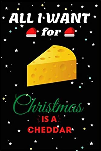 indir All I Want For Christmas Is A Cheddar Lined Notebook: Cute Christmas Journal Notebook For Kids, Men ,Women ,Friends .Who Loves Christmas And Cheddar . ... for Christmas Day, Holiday and Foods lovers.