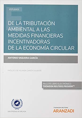 De la tributación ambiental a las medidas financieras incentivadoras de la economía circular (Papel + e-book) (Monografía) indir