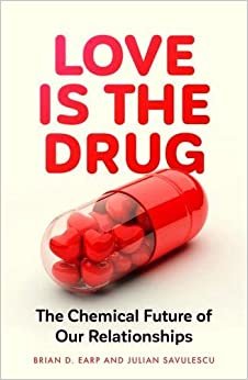 تحميل Love is the Drug: The Chemical Future of Our Relationships