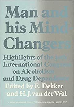 Man and His Mind-Changers: Highlights of the 30th International Congress on Alcoholism and Drug Dependence, Amsterdam, September 4-9, 1972