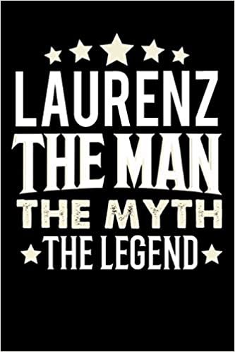 Notizbuch: Laurenz The Man The Myth The Legend (120 karierte Seiten als u.a. Tagebuch, Reisetagebuch für Vater, Ehemann, Freund, Kumpe, Bruder, Onkel und mehr)