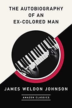 The Autobiography of an Ex-Colored Man (AmazonClassics Edition) (English Edition)