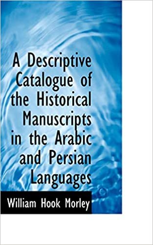 اقرأ A Descriptive Catalogue of the Historical Manuscripts in the Arabic and Persian Languages الكتاب الاليكتروني 