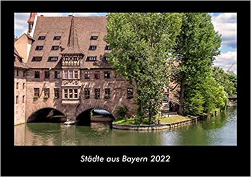 ダウンロード  Staedte aus Bayern 2022 Fotokalender DIN A3: Monatskalender mit Bild-Motiven aus Orten und Staedten, Laendern und Kontinenten 本
