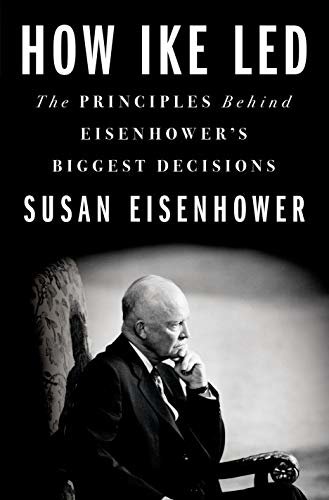 ダウンロード  How Ike Led: The Principles Behind Eisenhower's Biggest Decisions (English Edition) 本