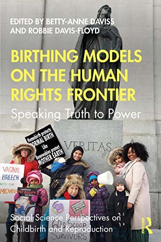 ダウンロード  Birthing Models on the Human Rights Frontier: Speaking Truth to Power (Social Science Perspectives on Childbirth and Reproduction) (English Edition) 本