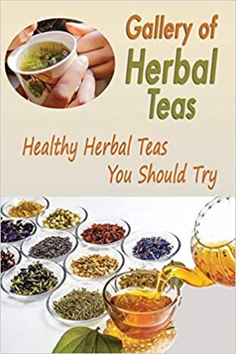 ダウンロード  Gallery of Herbal Teas: Healthy Herbal Teas You Should Try: Gift Ideas for Holiday 本