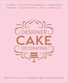 indir Designer Cake Decorating: Recipes and Step-by-step Techniques from Top Wedding Cake Makers