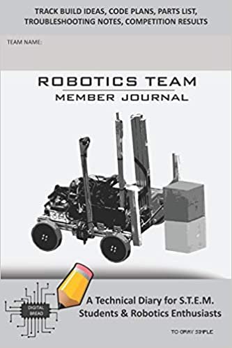 indir ROBOTICS TEAM MEMBER JOURNAL - A Technical Diary for S.T.E.M. Students &amp; Robotics Enthusiasts: Build Ideas, Code Plans, Parts List, Troubleshooting Notes, Competition Results, TOGRAY SIMPLE