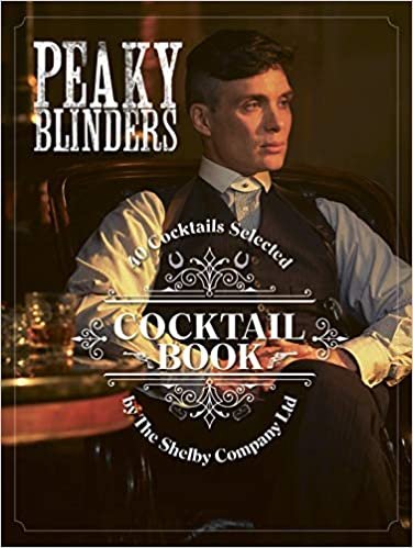 ダウンロード  Peaky Blinders Cocktail Book: 40 Cocktails Selected by The Shelby Company Ltd 本
