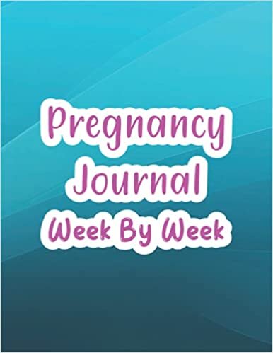 indir Pregnancy Journal Week By Week: Best Pregnancy Journal &amp; Baby Diary for Mom also Pregnancy Diary Journal for Mom