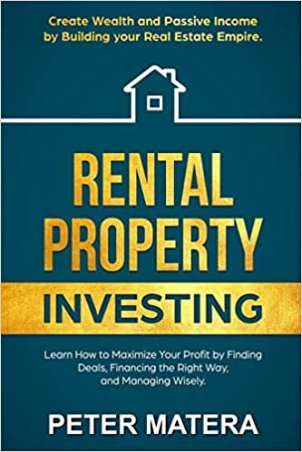 indir Rental Property Investing: Create Wealth and Passive Income Building your Real Estate Empire. Learn how to Maximize your profit Finding Deals, Financing the Right Way, and Managing Wisely.