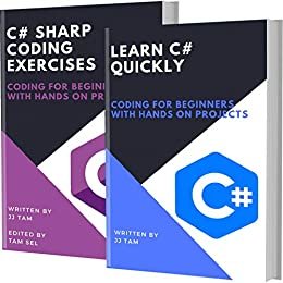 LEARN C# QUICKLY AND C# CODING EXERCISES: Coding For Beginners (English Edition)