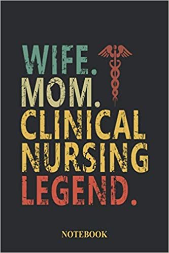 Wife Mom Clinical Nursing Legend: Blank lined notebook perfect gifts idea for nurses. Great journal for writing. Special diary for coworkers, Medical Healthcare Workers birthday or valentine day gift. Perfect nurse day journal. ダウンロード