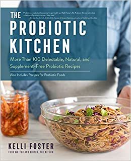 تحميل The Probiotic Kitchen: More Than 100 Delectable, Natural, and Supplement-Free Probiotic Recipes - Also Includes Recipes for Prebiotic Foods
