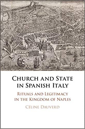 تحميل Church and State in Spanish Italy: Rituals and Legitimacy in the Kingdom of Naples
