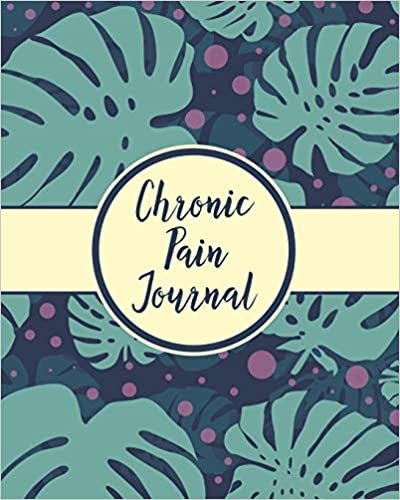 Chronic Pain Journal: Daily Tracker for Pain Management, Log Chronic Pain Symptoms, Record Doctor and Medical Treatment indir