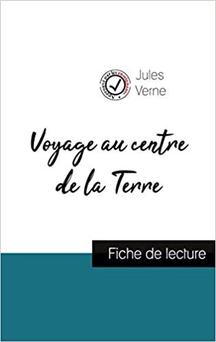 Voyage au centre de la Terre de Jules Verne (fiche de lecture et analyse complète de l'oeuvre) (COMPRENDRE LA LITTÉRATURE) indir