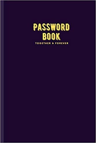Together & Forever: Journal Password Log book V.2.16 To Protect Usernames Internet Password Book The Personal Internet Address & Password Logbook ... final Free Personal notes in final 20 pages indir