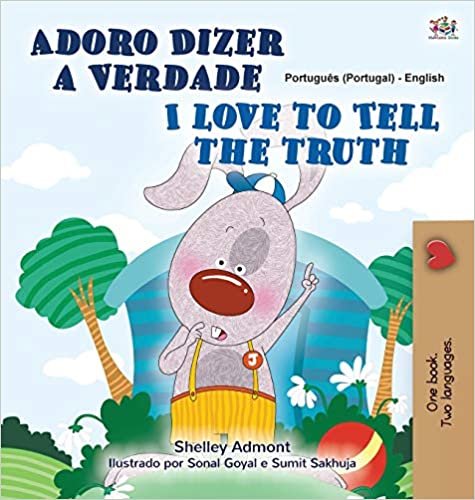 indir I Love to Tell the Truth (Portuguese English Bilingual Children&#39;s Book - Portugal): European Portuguese (Portuguese English Bilingual Collection - Portugal)