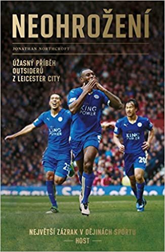 Neohrožení: Úžasný příběh outsiderů z Leicester City, největší zázrak v dějinách sportu (2017)